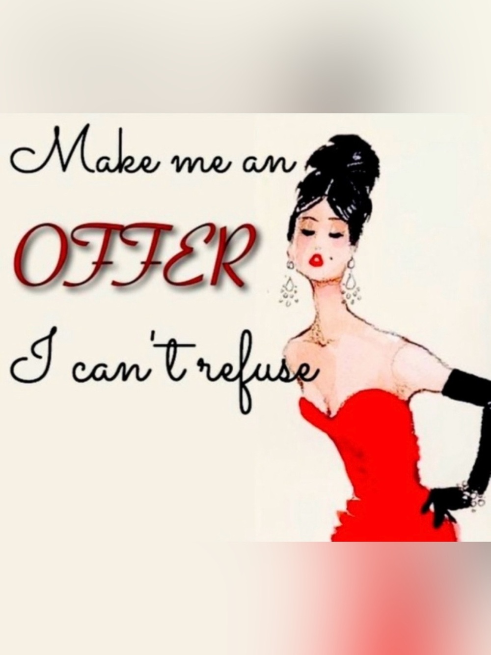 Make me an OFFER I can’t refuse!